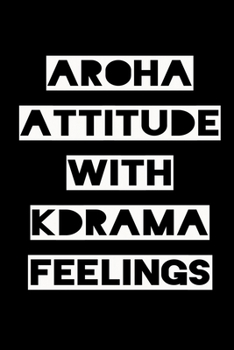 Paperback Aroha Attitude with Kdrama Feelings: KPOP Fan Gratitude Journal Book 366 Pages 6" x 9" Notebook Book
