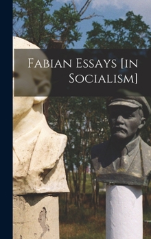 Hardcover Fabian Essays [in Socialism] Book
