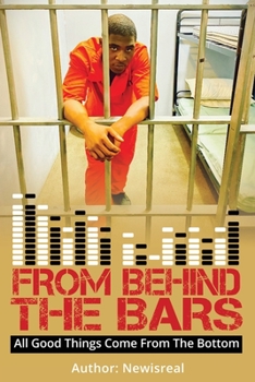Paperback From Behind Bars: All Good Things Come From The Bottom Book