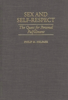 Hardcover Sex and Self-Respect: The Quest for Personal Fulfillment Book