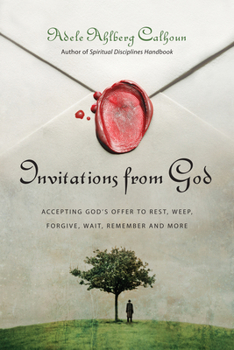 Paperback Invitations from God: Accepting God's Offer to Rest, Weep, Forgive, Wait, Remember and More Book