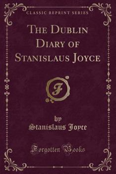 Paperback The Dublin Diary of Stanislaus Joyce (Classic Reprint) Book