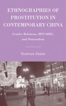 Hardcover Ethnographies of Prostitution in Contemporary China: Gender Relations, Hiv/Aids, and Nationalism Book