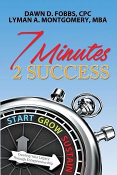 Paperback 7 Minutes 2 Success: Creating Your Legacy Through Entrepreneurship Book