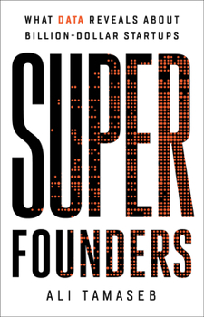 Hardcover Super Founders: What Data Reveals about Billion-Dollar Startups Book