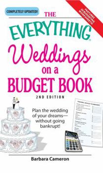 Paperback The Everything Weddings on a Budget Book: Plan the Wedding of Your Dreams--Without Going Bankrupt! Book