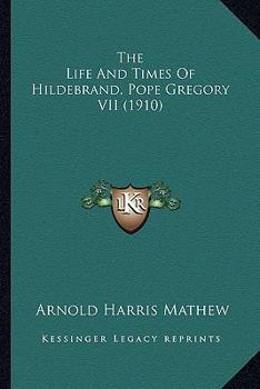 Paperback The Life And Times Of Hildebrand, Pope Gregory VII (1910) Book