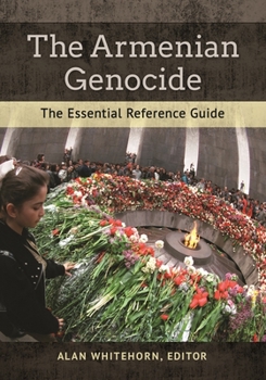 Hardcover The Armenian Genocide: The Essential Reference Guide Book