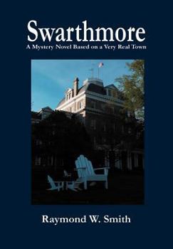 Hardcover Swarthmore: A Mystery Novel Based on a Very Real Town Book