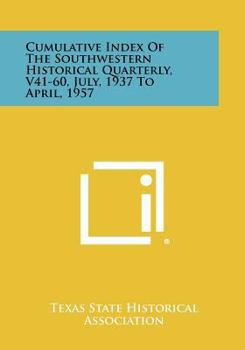 Paperback Cumulative Index of the Southwestern Historical Quarterly, V41-60, July, 1937 to April, 1957 Book