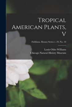 Paperback Tropical American Plants, V; Fieldiana. Botany series v. 29, no. 10 Book