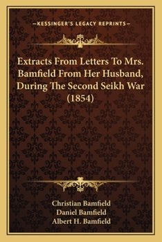 Paperback Extracts From Letters To Mrs. Bamfield From Her Husband, During The Second Seikh War (1854) Book