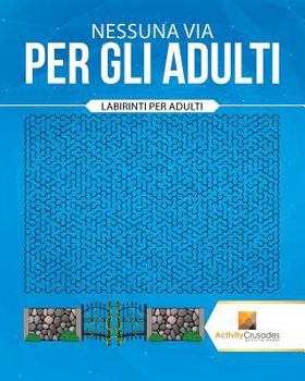 Nessuna Via Per Gli Adulti: Labirinti Per Adulti