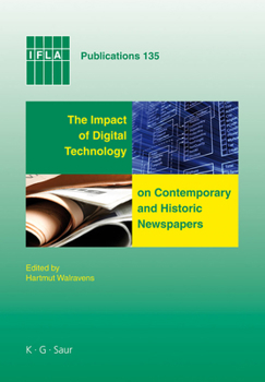 Hardcover The Impact of Digital Technology on Contemporary and Historic Newspapers: Proceedings of the International Newspaper Conference, Singapore, April 1-3 Book