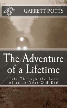 Paperback The Adventure of a Lifetime: Life Through the Lens of an 18-Year-Old Kid Book