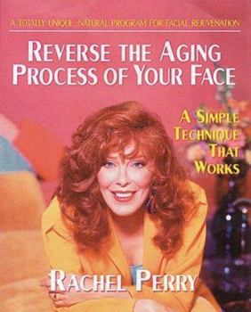 Paperback Reverse the Aging Process of Your Face: A Simple Technique That Works Book