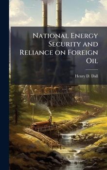 Hardcover National Energy Security and Reliance on Foreign Oil Book