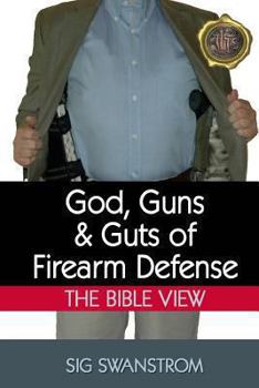 Paperback God, Guns, and Guts of Firearm Defense: The Bible View Book