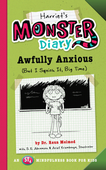 Harriet's Monster Diary: Awfully Anxious (But I Squish It, Big Time) - Book #1.3 of the Monster Diaries