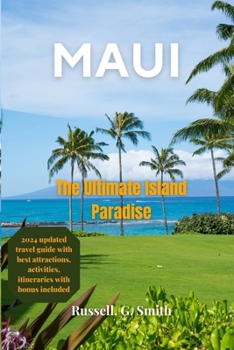 Paperback Maui The Ultimate Island Paradise: A Comprehensive and Detailed Guide to the Best Attractions Activities Food, and Drinks in Maui with Tips and Tricks Book