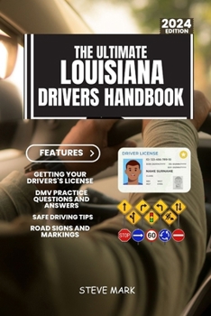 Paperback The Ultimate Louisiana Drivers HandBook: A Study and Practice Manual on Getting your Driver's License, 140+ DMV Practice Questions, Insurance, Road Si Book