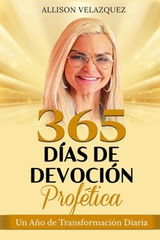 Paperback 365 Días de Devoción Profética: Un Año de Transformación Diaria [Spanish] Book