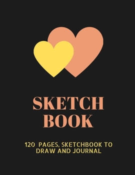 Paperback Sketch Book: 8.5 X 11, Artist Sketchbook: 120 pages, Sketching, Drawing and Creative Doodling. Notebook and Sketchbook to Draw and Book