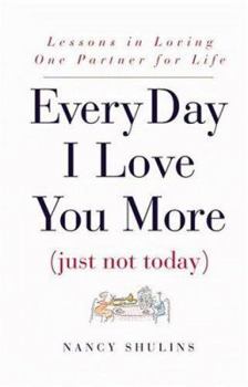 Hardcover Every Day I Love You More: Just Not Today Book