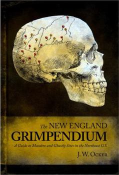 Paperback New England Grimpendium: A Guide to Macabre and Ghastly Sites Book