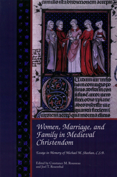 Hardcover Women, Marriage, and Family in Medieval Christendom: Essays in Memory of Michael M. Sheehan, C.S.B. Book