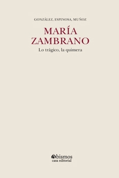 María Zambrano. Lo trágico, la quimera (Spanish Edition)