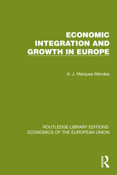 Economic Integration and Growth in Europe (Routledge Library Editions: Economics of the European Union)