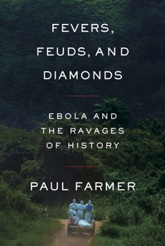 Hardcover Fevers, Feuds, and Diamonds: Ebola and the Ravages of History Book