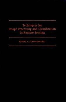 Hardcover Techniques for Image Processing and Classifications in Remote Sensing Book
