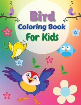 Bird Coloring Book For Kids: Amazing Coloring Pages of Birds for Toddlers and Kids Ages 2-6, Girls and Boys, Preschool and Kindergarten Beautiful Coloring Pages of Birds