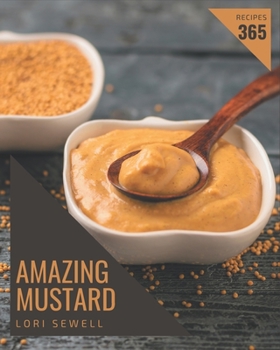 Paperback 365 Amazing Mustard Recipes: The Best-ever of Mustard Cookbook Book
