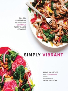 Hardcover Simply Vibrant: All-Day Vegetarian Recipes for Colorful Plant-Based Cooking Book