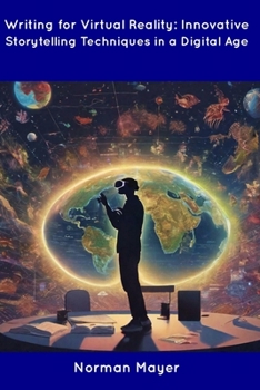 Paperback Writing for Virtual Reality: Innovative Storytelling Techniques in a Digital Age Book