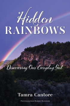 Paperback Hidden Rainbows: Discovering Our Everyday God Book