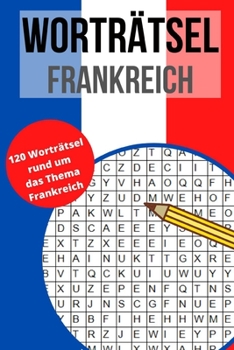 Paperback Worträtsel Frankreich: Wortsuche, Buchstabensalat, Wörterrätsel, Gehirntraining für alle Altersgruppen - Finde 840 Wörter auf 110 Seiten [German] Book