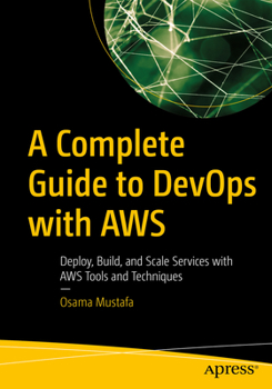 Paperback A Complete Guide to Devops with AWS: Deploy, Build, and Scale Services with AWS Tools and Techniques Book
