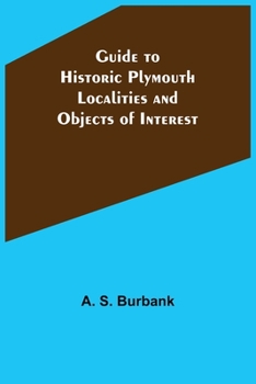 Paperback Guide to Historic Plymouth: Localities and Objects of Interest Book