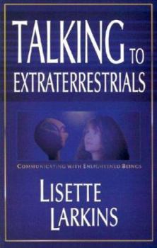 Paperback Talking to Extraterrestrials: Communicating with Enlightened Beings: Communicating with Enlightened Beings Book