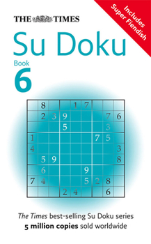 The Times Su Doku Book 6: 150 challenging puzzles from The Times