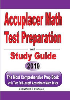 Paperback Accuplacer Math Test Preparation and study guide: The Most Comprehensive Prep Book with Two Full-Length Accuplacer Math Tests Book