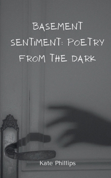 Paperback Basement Sentiment: Poetry from the Dark Book