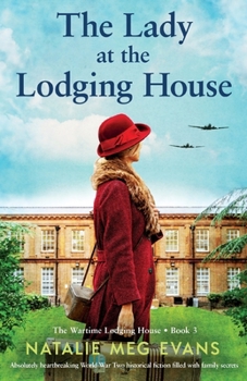 The Lady at the Lodging House: Absolutely heartbreaking World War Two historical fiction filled with family secrets (The Wartime Lodging House)