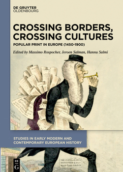 Hardcover Crossing Borders, Crossing Cultures: Popular Print in Europe (1450-1900) Book