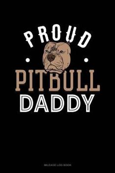 Paperback Proud Pitbull Daddy: Mileage Log Book