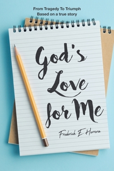 Paperback God's Love for Me: From Tragedy To Triumph: Based on a true story Book